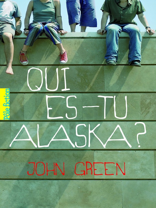 Title details for Qui es-tu Alaska ? by John Green - Wait list